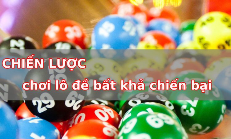 chiến lược chơi lô đề bất khả chiến bại miền bắc cực hiệu quả